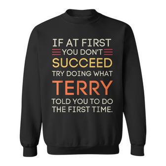 If At First You Don't Succeed Try Doing What Terry Sweatshirt - Thegiftio UK