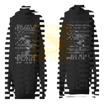 Fish Around And Find Trout American Flag Camo Fishing Sweatshirt | Mazezy