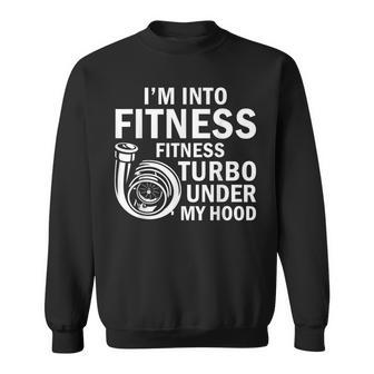 Fitness Turbos Under My Hood Car Guy Car Enthusiast Sweatshirt - Thegiftio UK