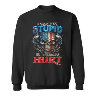 I Can Fix Stupid But It's Gonna Hurt Skull American Flag Sweatshirt - Thegiftio UK