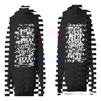 Fuck Around And Find Out F Around And Find Out Sweatshirt | Mazezy