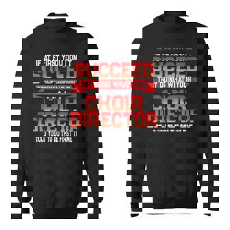 Fun Choir Director Joke Choral Music Quote Sweatshirt Unisex | Mazezy