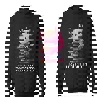 Axolotl Book Lover Librarian Reading Library Readers Sweatshirt | Mazezy