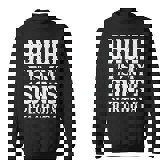 Bruh It's My Son's Birthday Sweatshirt | Seseable CA