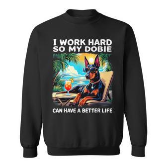Doberman I Work Hard Doberman Lover Sweatshirt - Monsterry