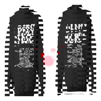 Drum Set Drummer Musician I Destroy Silence For Men Sweatshirt | Mazezy