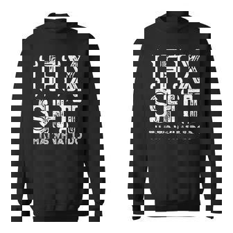 I Fix Shit That's What I Do Vintage Sweatshirt - Monsterry