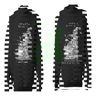 Frog Witch Meme That's It You're Going In The Soup Sweatshirt | Seseable CA