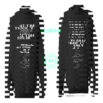 This Is My Human Costume I'm Really An Ai Halloween Sweatshirt - Monsterry