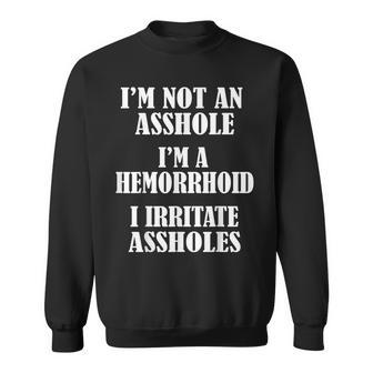Ideas With Saying I'm Not An Asshole Black Women's Modern Classic Fit I'm Not An Asshole I'm A Hemorrhoid I Irritate Assholes Sweatshirt - Thegiftio UK