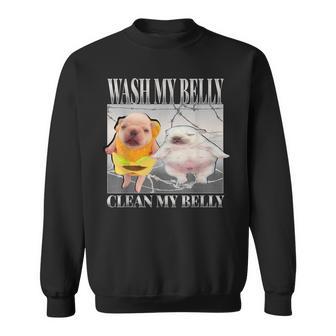 Pibble Meme Wash My Belly Clean My Belly Meme Sweatshirt - Thegiftio UK