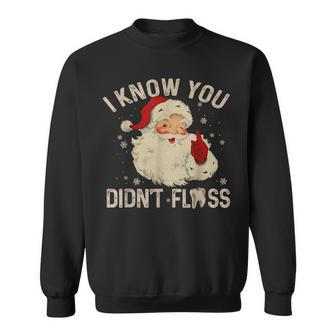 Santa I Know You Didn't Floss Dentist Dental Christmas Sweatshirt | Seseable UK