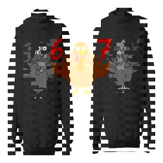 Six Seven 6 7 Thanksgiving Meme Turkey Number 67 Sweatshirt | Mazezy