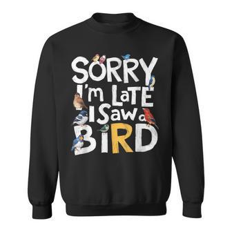 Sorry I'm Late I Saw A Bird Birdwatching Lover Cute Sweatshirt - Thegiftio UK