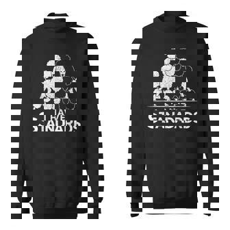 I Have Standards Two Poodles Poodle Lover Sweatshirt | Mazezy