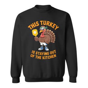 Thanksgiving Pickleball Stay Out Of The Kitchen Sweatshirt - Thegiftio UK