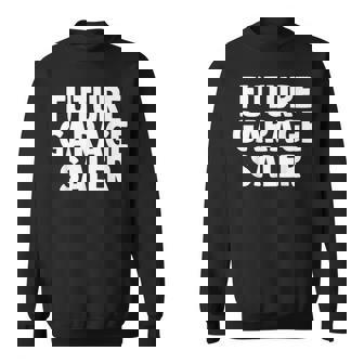 Future Garage Saler Quote From Mom Dad For Kids Cute Sweatshirt Unisex | Mazezy