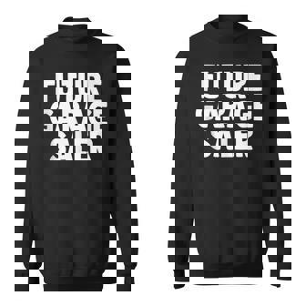 Future Quote Yard Garage Sale Son Daughter Tank Top Sweatshirt Unisex | Mazezy