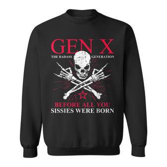 Gen X Badass Generation Before All You Sissies Were Born Sweatshirt - Monsterry
