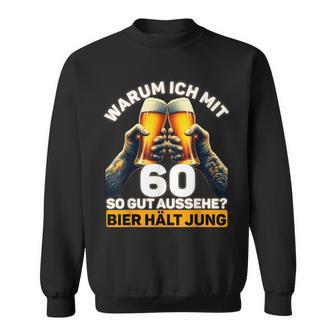 Geschenkidee Zum 60 Geburtstag Bier Hält Jung Sweatshirt - Geschenkecke