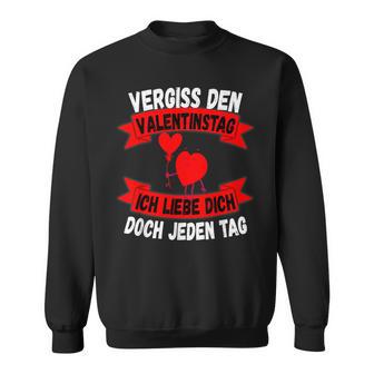 Geschenkideepruchergißalentinstag Liebe Dich Jeden Tag Sweatshirt - Geschenkecke