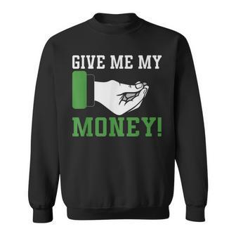 Give Me My Money Frase Cómica Dinero Camisa de entrenamiento - Regaloses