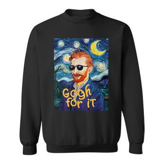 Gogh For It Let It Gogh Vincent Van Gogh Artist Image Sweatshirt - Thegiftio UK