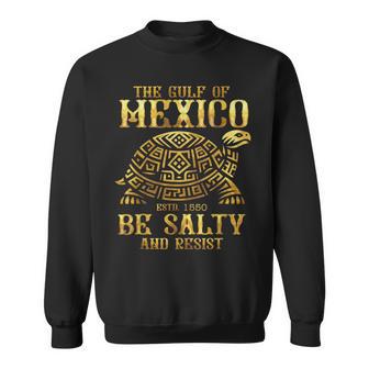 Gulf Of Mexico Turtle Be Salty And Resist Graphic Sweatshirt - Monsterry