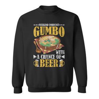 Gumbo Louisiana Cuisine Gumbo With A Chance Of Beer Sweatshirt - Thegiftio UK