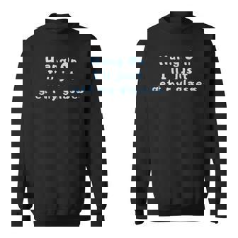 Hang On I'll Just Get My Glasses Sweatshirt - Thegiftio