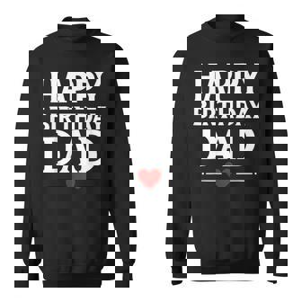 Happy Birthday Dad Sweatshirt | Mazezy