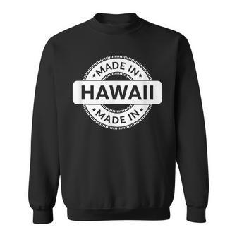 Hawaii Home Made In Hawaii Label Classic Sweatshirt - Thegiftio