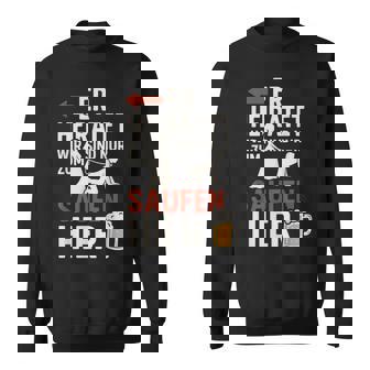 Herren Er Heiratet Wirind Nur Zumaufen Hier Jga Sweatshirt - Geschenkecke