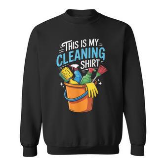 Housekeeper Housekeeping Cleaning This Is My Cleaning Sweatshirt - Monsterry