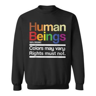 Human Beings 100 Organic Colors May Vary Rights Must Not Sweatshirt | Seseable CA