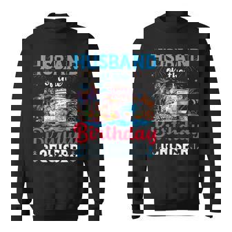 Husband Of The Birthday Cruiser Cruise Birthday Sweatshirt | Seseable CA