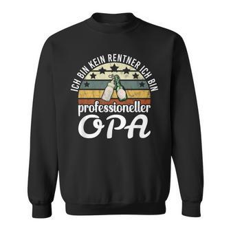 Ich Bin Kein Rentner Lustiges Rente & Ruhestand Rentner Opa Sweatshirt - Geschenkecke
