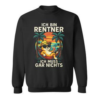 Ich Bin Rentner Ich Muss Gar Nichts Sweatshirt - Geschenkecke
