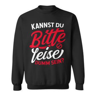 Ich Hasse Menschen Kannst Du Bitte Leise Dummein Sweatshirt - Geschenkecke
