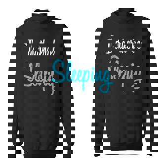 I'd Rather Be Sleeping Napping Sweatshirt | Mazezy