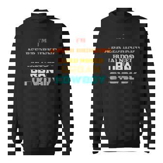 I'm A Beer Drinking Hard Nosed Urban Cowboy Retro Sweatshirt Unisex | Mazezy