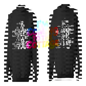 I'm Coming To The Cottage Saying Sweatshirt | Mazezy