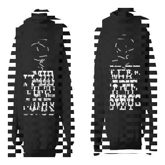 I'm Here For The Cowboys Western Texas Urban Sweatshirt Unisex | Mazezy