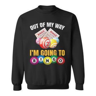 Out Of My Way I'm Going To Bingo Bingo Game Lover Sweatshirt - Thegiftio UK