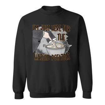 I'm Just Here For The Mashed Potatoes Autumn Thanksgiving Sweatshirt - Thegiftio UK
