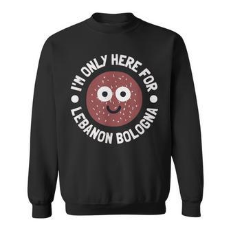 I'm Only Here For Lebanon Bologna Lebanon Bologna Sweatshirt - Thegiftio UK