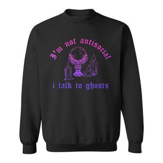 I'm Not Antisocial I Talk To Ghosts Sweatshirt - Thegiftio UK