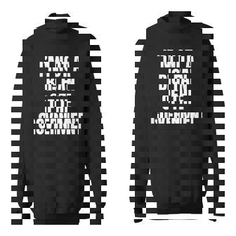 I’M Not A Big Fan Of The Government Sweatshirt - Thegiftio