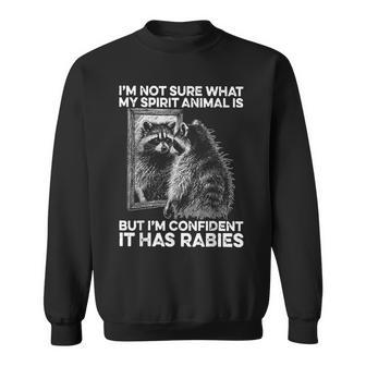 I'm Not Sure What My Spirit Animal It Has Rabies Sweatshirt - Thegiftio UK
