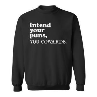Intend Your Puns You Cowards Saying Sweatshirt - Thegiftio UK